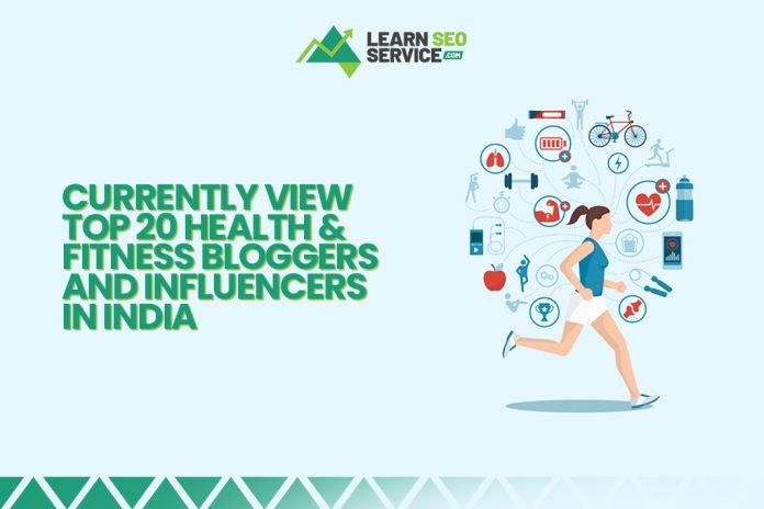 Currently View Top 20 Health & Fitness bloggers and influencers in India Currently View Top 20 Health & Fitness bloggers and influencers in India