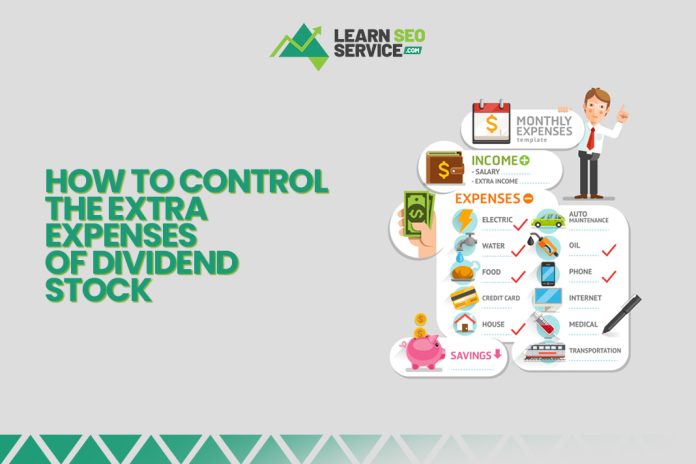How to Control the Extra Expenses of Dividend Stock How to Control the Extra Expenses of Dividend Stock