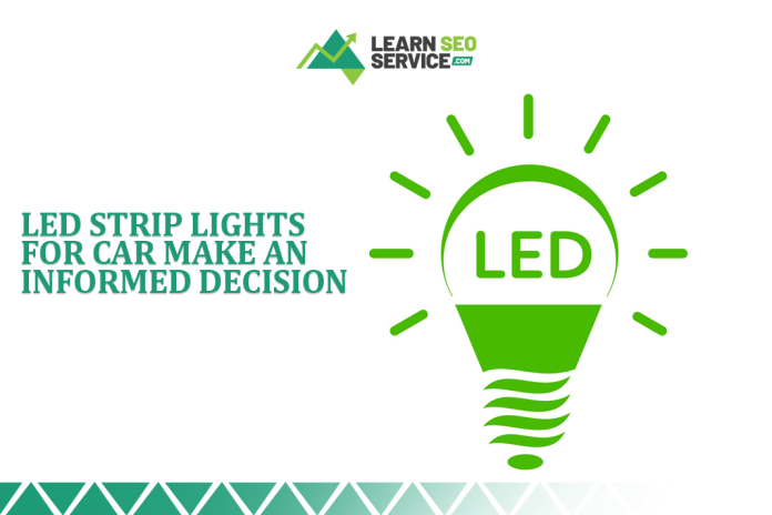 LED Strip Lights for Car - Make An Informed Decision