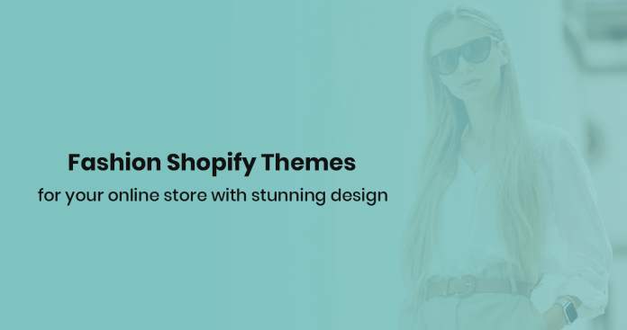 Unique Fashion Shopify Themes to Develop E-commerce