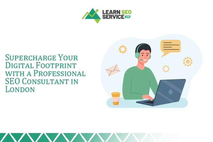 Your Digital Footprint with a Professional SEO Consultant in London Your Digital Footprint with a Professional SEO Consultant in London