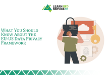 What You Should Know About the EU-US Data Privacy Framework What You Should Know About the EU-US Data Privacy Framework