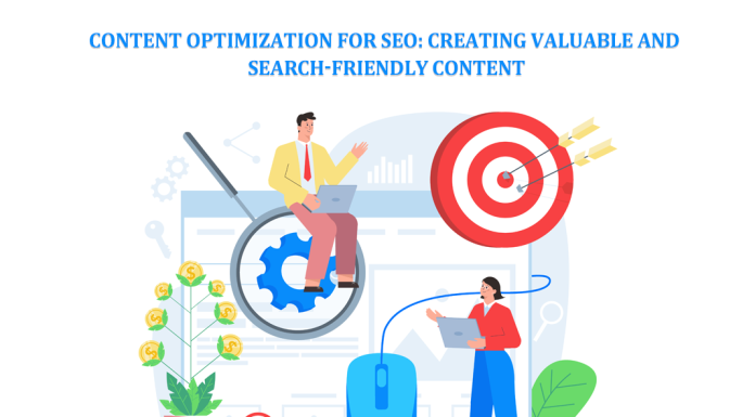 Content Optimization for SEO: Creating Valuable and Search-Friendly Content Content Optimization for SEO: Creating Valuable and Search-Friendly Content