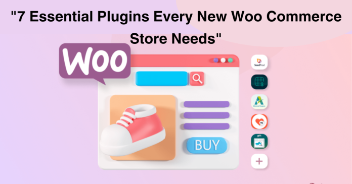 Essential Plugins Every New WooCommerce Store Needs