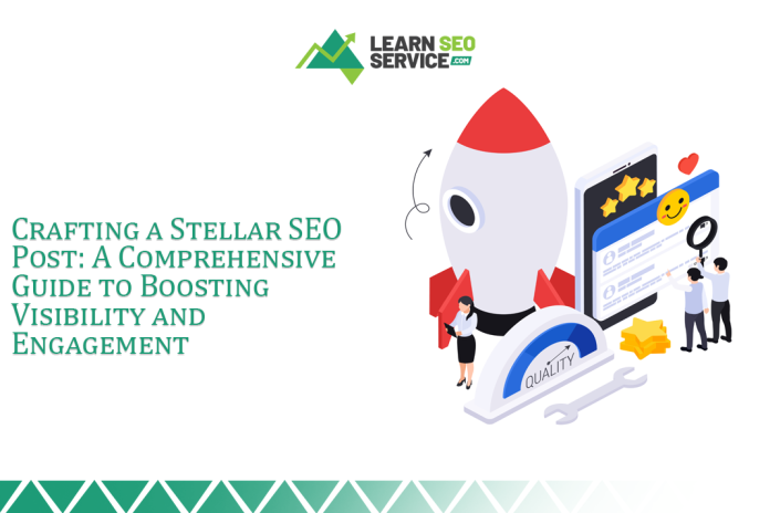 Crafting a Stellar SEO Post: A Guide to Boosting Visibility and Engagement Crafting a Stellar SEO Post: A Guide to Boosting Visibility and Engagement