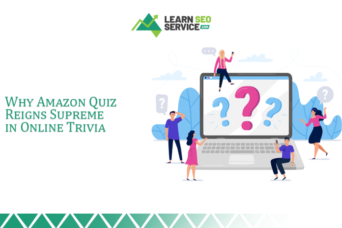 Why Amazon Quiz Reigns Supreme in Online Trivia Why Amazon Quiz Reigns Supreme in Online Trivia