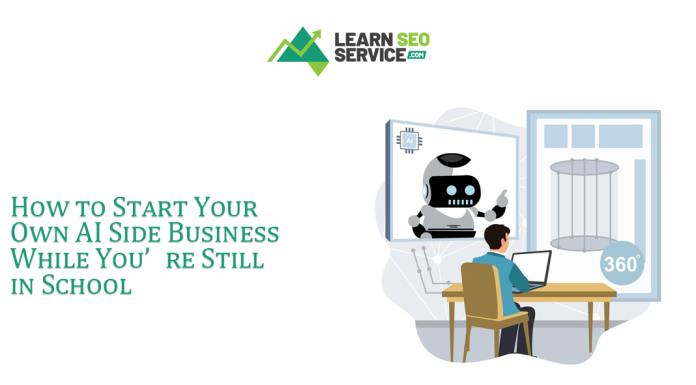 How to Start Your Own AI Side Business While You’re Still in School How to Start Your Own AI Side Business While You’re Still in School